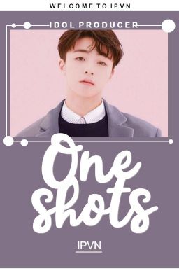 [IPVN] IDOL PRODUCER▶ONESHOTS