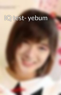 IQ test- yebum