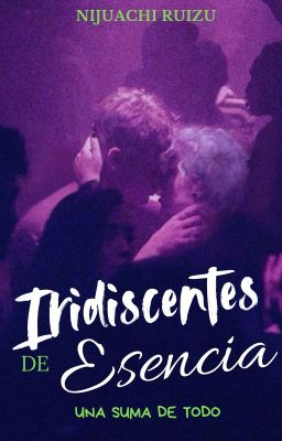 Iridiscentes de esencia. #2   © [ACTUALIZÁNDO]