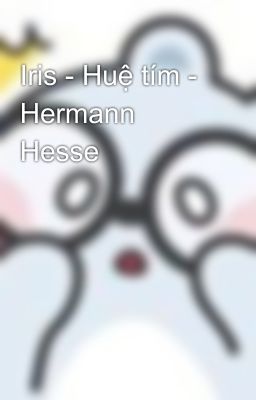 Iris - Huệ tím - Hermann Hesse