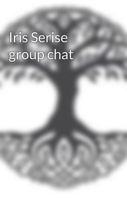 Iris Serise group chat