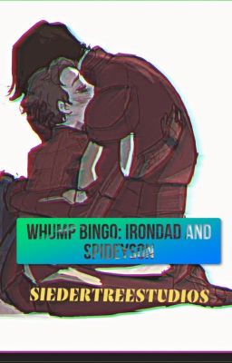 Irondad and Spideyson WHUMP BINGO