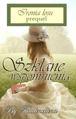 Ironia Losu [ prequel]: Szklane Wspomnienia