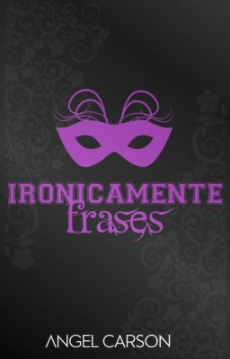 Ironicamente - Frases - Ironias Da Vida 