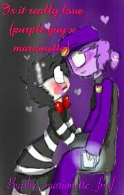 Is it really love (purple guy x marionette)