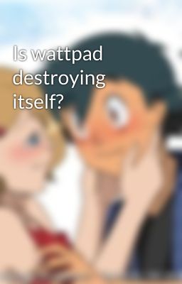 Is wattpad destroying itself?