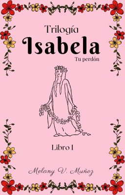 Isabela. Libro 1: tu Perdón.