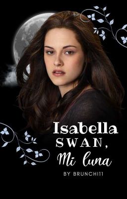 Isabella Swan, Mi Luna