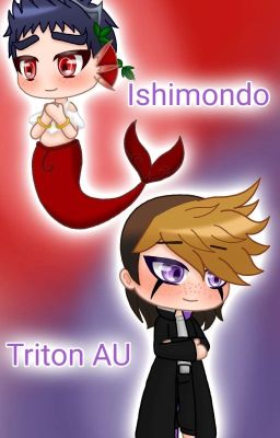 Ishimondo - Triton AU