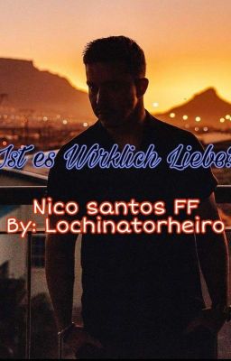 Ist es Wirklich Liebe? Nico Santos FF By: Lochinatorheiro Wird Überarbeitet