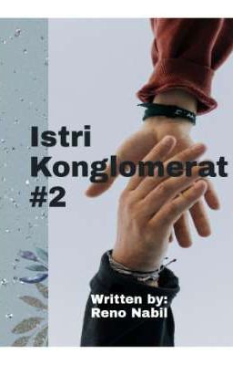 Istri Konglomerat #2 [Selesai]