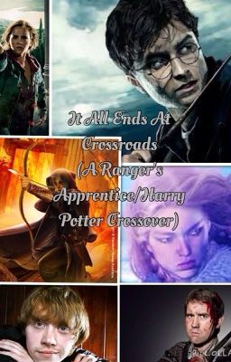 It All Ends At Crossroads (A Ranger's Apprentice/Harry Potter Crossover)