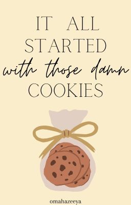 It All Started With Those Damn Cookies