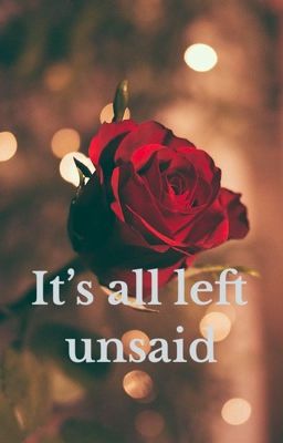 It's All Left Unsaid