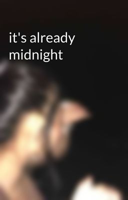 it's already midnight