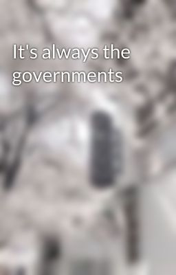 It's always the governments