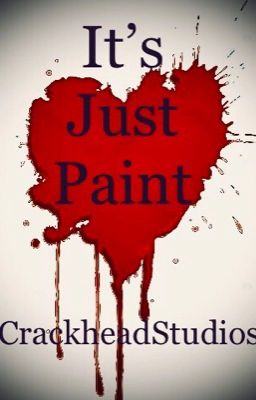 It's Just Paint; a Bloody Painter X Reader story.