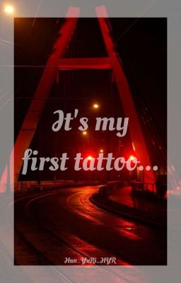 It's my first tattoo...