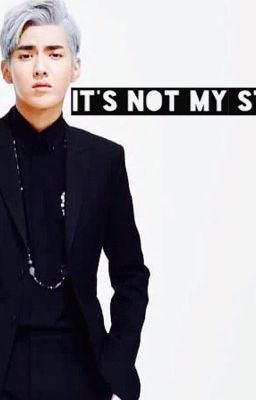 It's Not My Style (EXO Kris fanfic) [#Wattys2016]