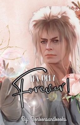 It's Only Forever [The Labyrinth]