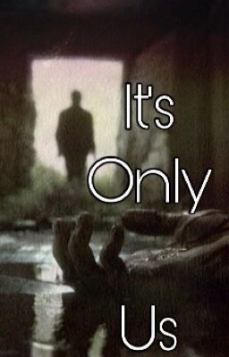 It's Only Us (Last of Us Fanfic)