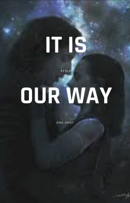 It's our way- Reylo one -shot