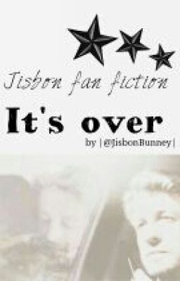 It's over (Jisbon fan fiction)