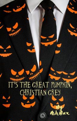 It's the Great Pumpkin, Christian Grey!