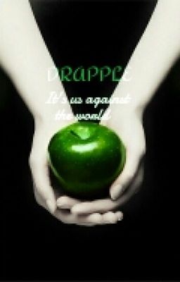 It's us against the world || Drapple