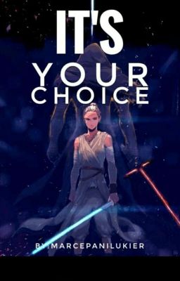 It's your choice (reylo)