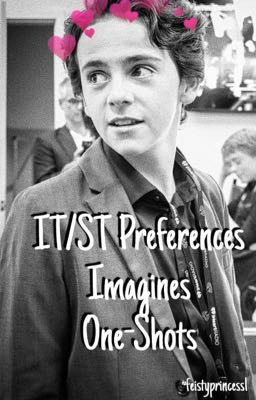 IT/ST Preferences| Imagines | One-Shots