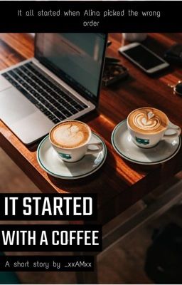 It Started With A Coffee