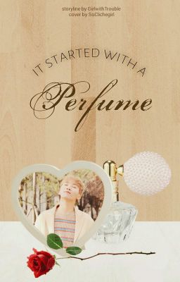 It Started With A Perfume ↝ Seungkwan