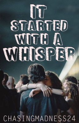 It Started With A Whisper