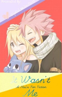 It Wasn't Me (a NaLu fanfic)