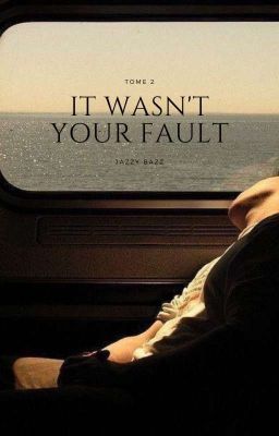 It Wasn't Your Fault // Jazzy Bazz | Tome 2