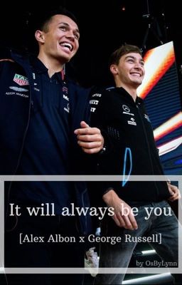 It will always be you [Alexander Albon x George Russell]