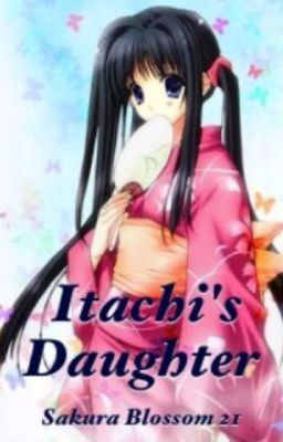 Itachi's Daughter (Naruto FanFic) {OLD VERSION} [DISCONTINUED]