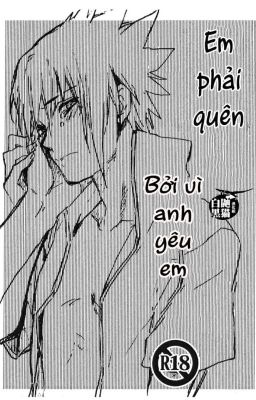 [ ItaSasu Doujinshi ] Em phải quên bởi vì anh yêu em