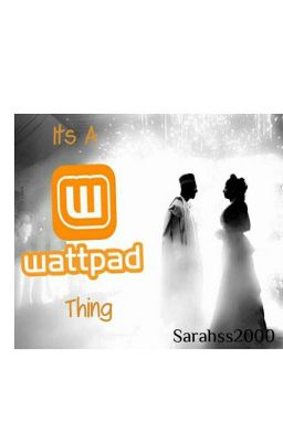 Its A Wattpad Thing 