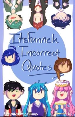 ItsFunneh Incorrect Quotes