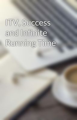 ITV, Success and Infinite Running Time