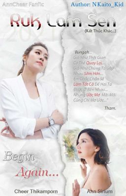  IV. Ruk Lam Sen (Begin Again)_AnnCheer Fanfic.(22 Tập - Hết)