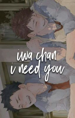 iwa chan, i need you + iwaoi