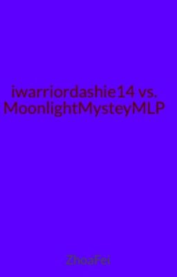 iwarriordashie14 vs. MoonlightMysteyMLP