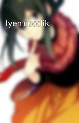 Iyen cucclik