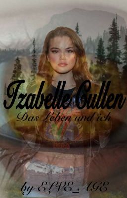 Izabelle Cullen Das Leben und ich (Beendet)