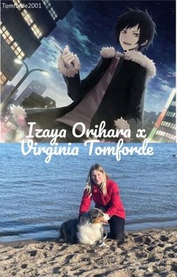 Izaya Orihara x Virginia Tomforde 