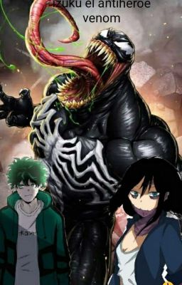 IZUKU EL ANTIHEROE VENOM