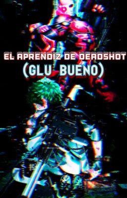 izuku el aprendiz de deadshot(GLU BUENO)